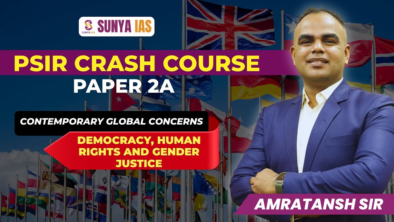 L8 | Contemporary Global Concerns - Democracy, Human Rights, Gender Justice | PSIR Crash Course