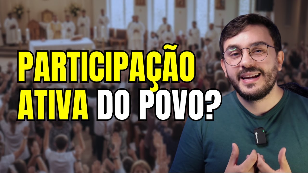 PARTICIPAÇÃO ATIVA na Missa não é o que muitos pensam!