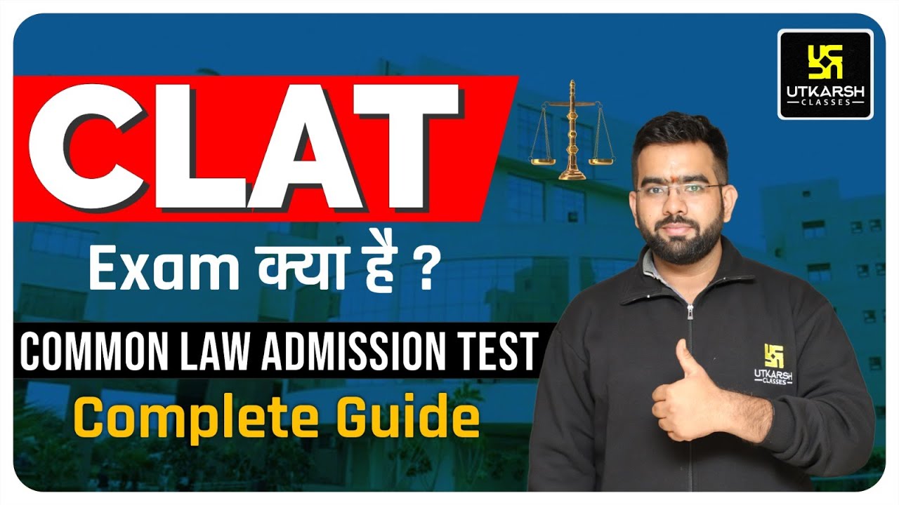 All About CLAT Exam (Eligibility, Exam Pattern, Syllabus) - Complete Guide | Utkarsh CLAT Classes