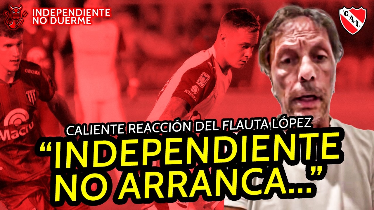 “INDEPENDIENTE AGRANDA A CUALQUIER RIVAL”: el ANÁLISIS de Gustavo López tras el 1-1 vs. Gimnasia (M)