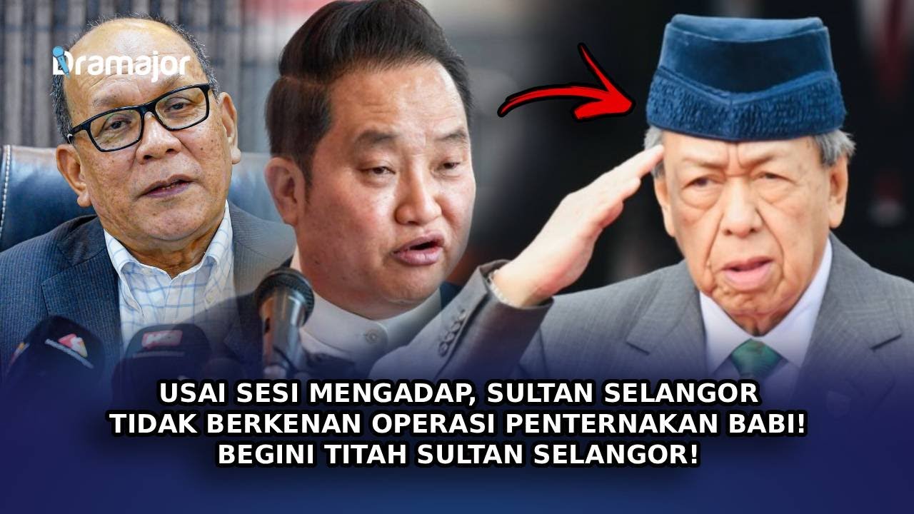 USAI Sesi Mengadap, Sultan Selangor Tak Berkenan Operasi Penternakan Babi! Ini Titah Sultan Selangor
