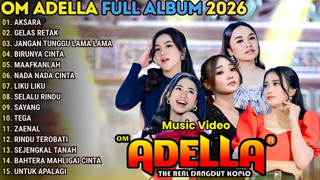 AKSARA - GELAS RETAK - JANGAN TUNGGU LAMA LAMA - BIRUNYA CINTA \\ TERBARU OM ADELLA FULL ALBUM 2026