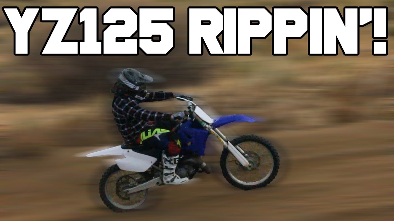 YZ 125 RIPPIN'!