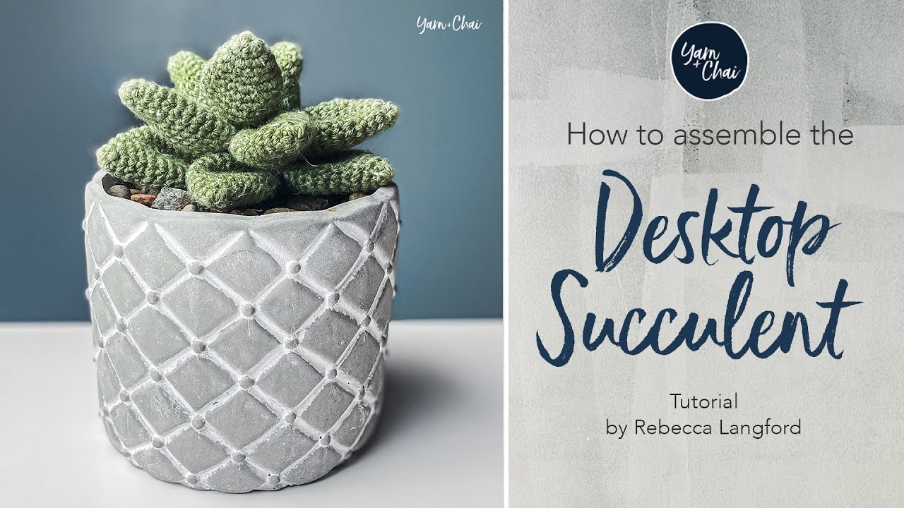 How to Assemble Your crocheted Desktop Succulent  |  Crochet Pattern by Yarn + Chai
