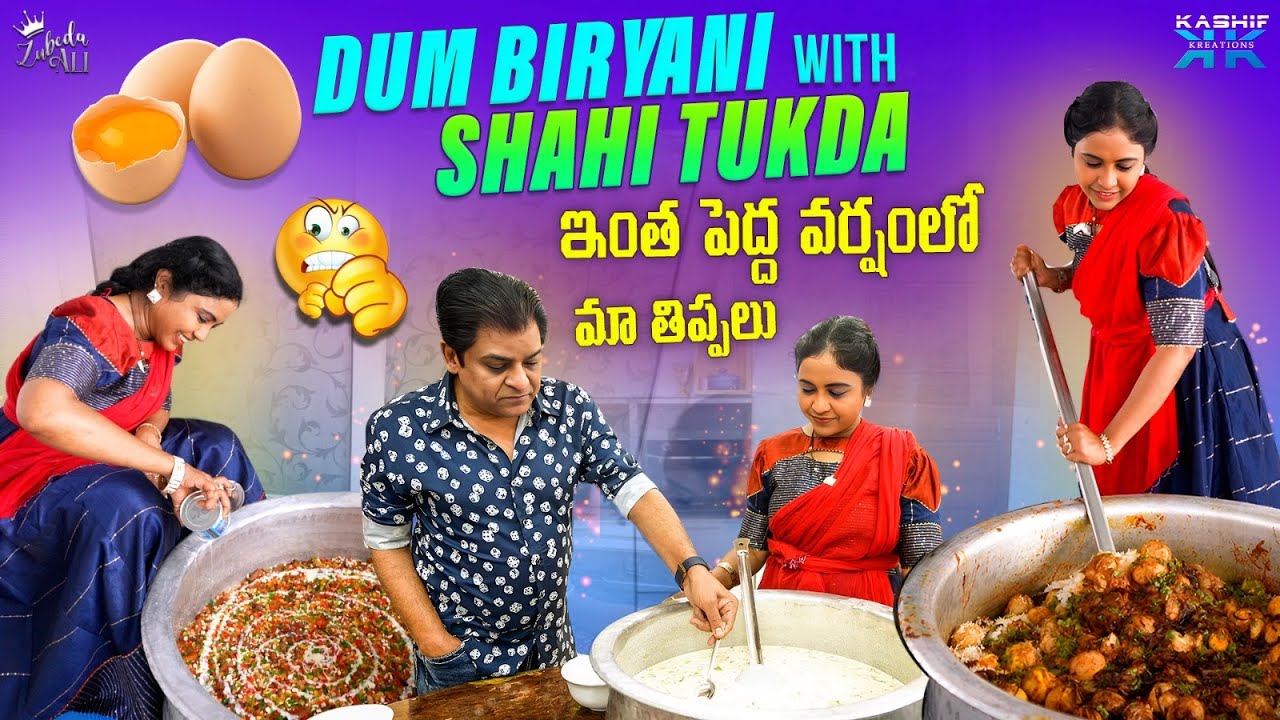 Egg Dum Biryani With Shahi Tukda ఇంత పెద్ద వర్షంలో  మా తిప్పలు || Zubeda Ali || Kashif Kreations