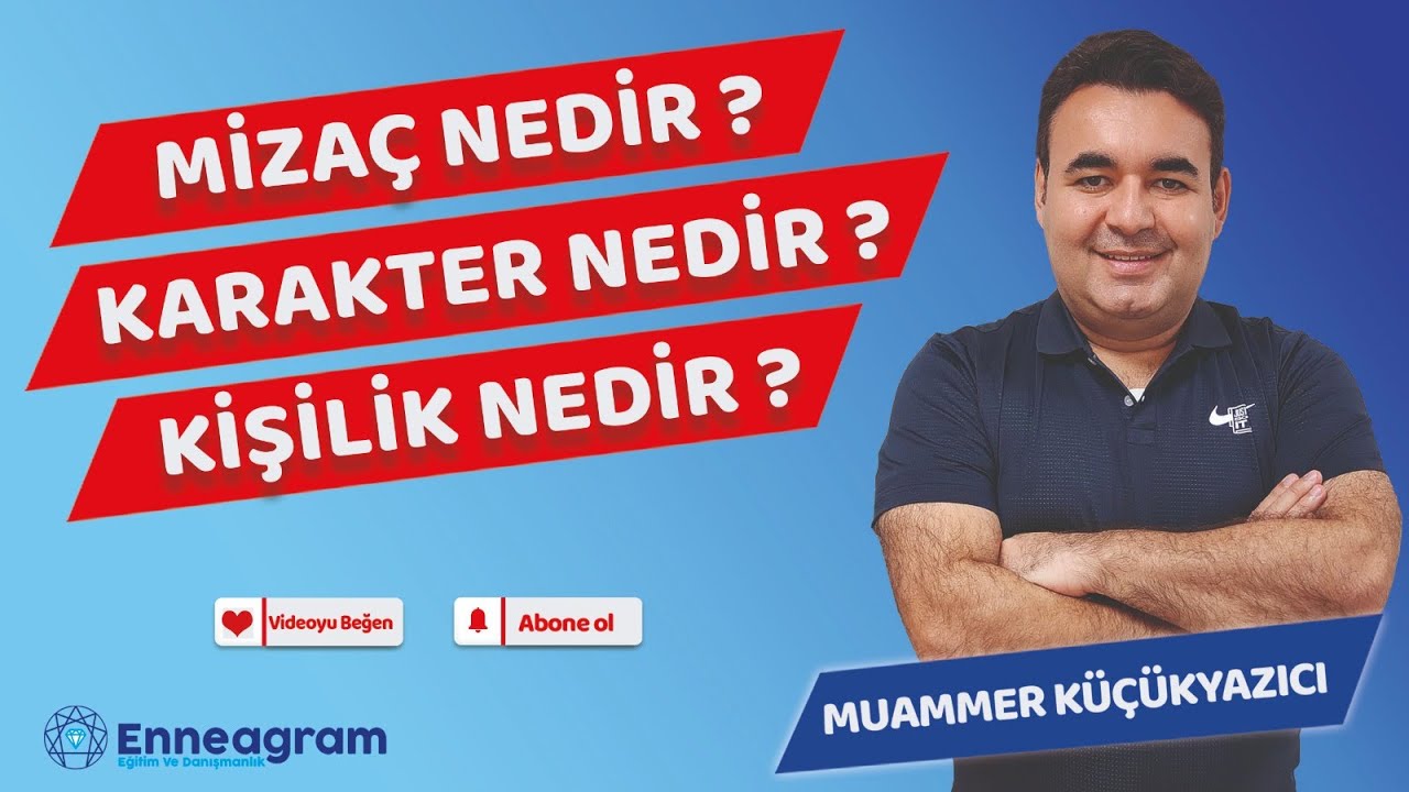 Mizaç nedir?   Karakter nedir?   Kişilik nedir?