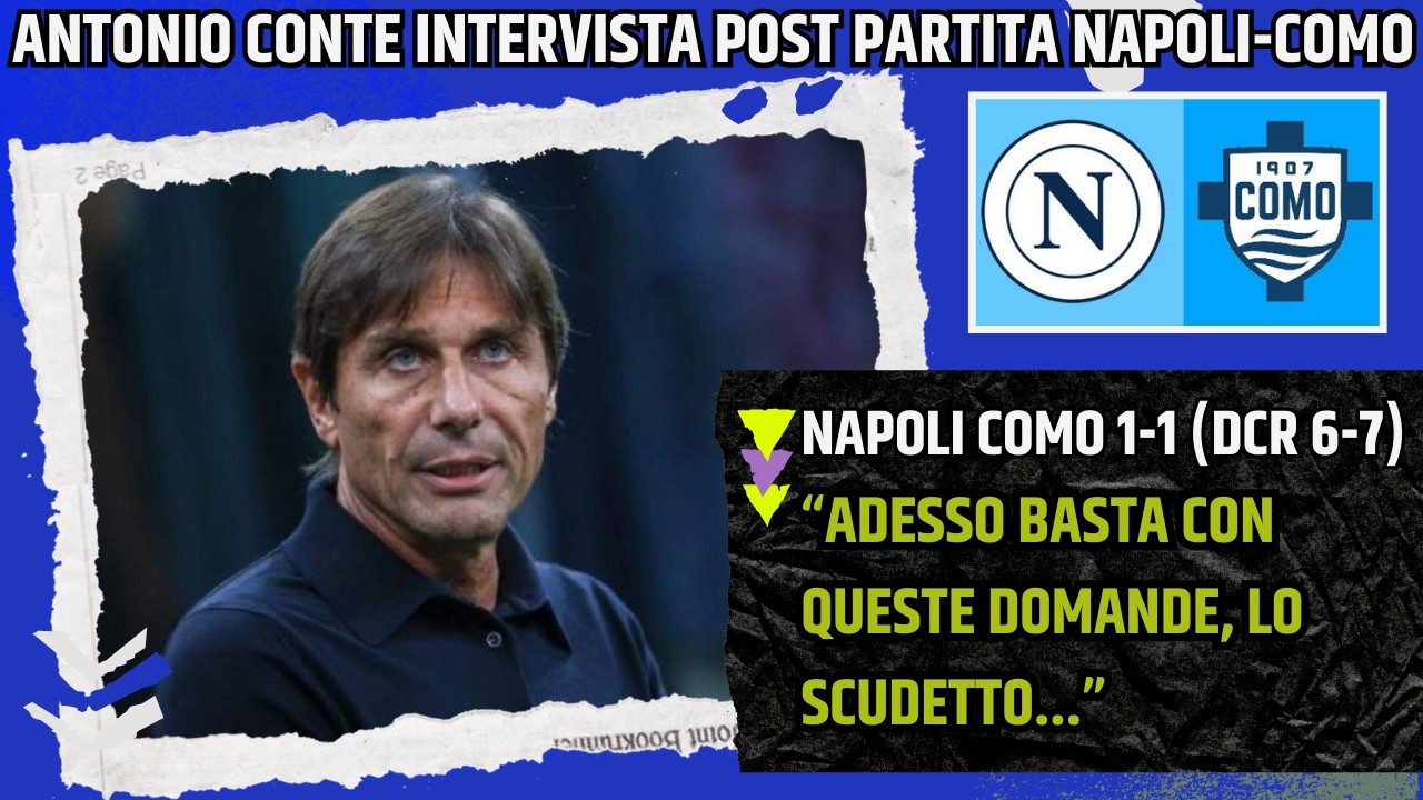 CONTE INTERVISTA POST NAPOLI COMO:
