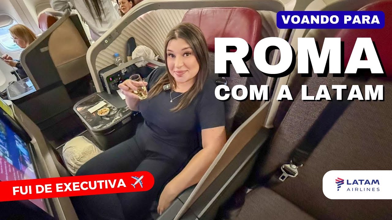 COMO É A CLASSE EXECUTIVA DA LATAM - De São Paulo a ROMA