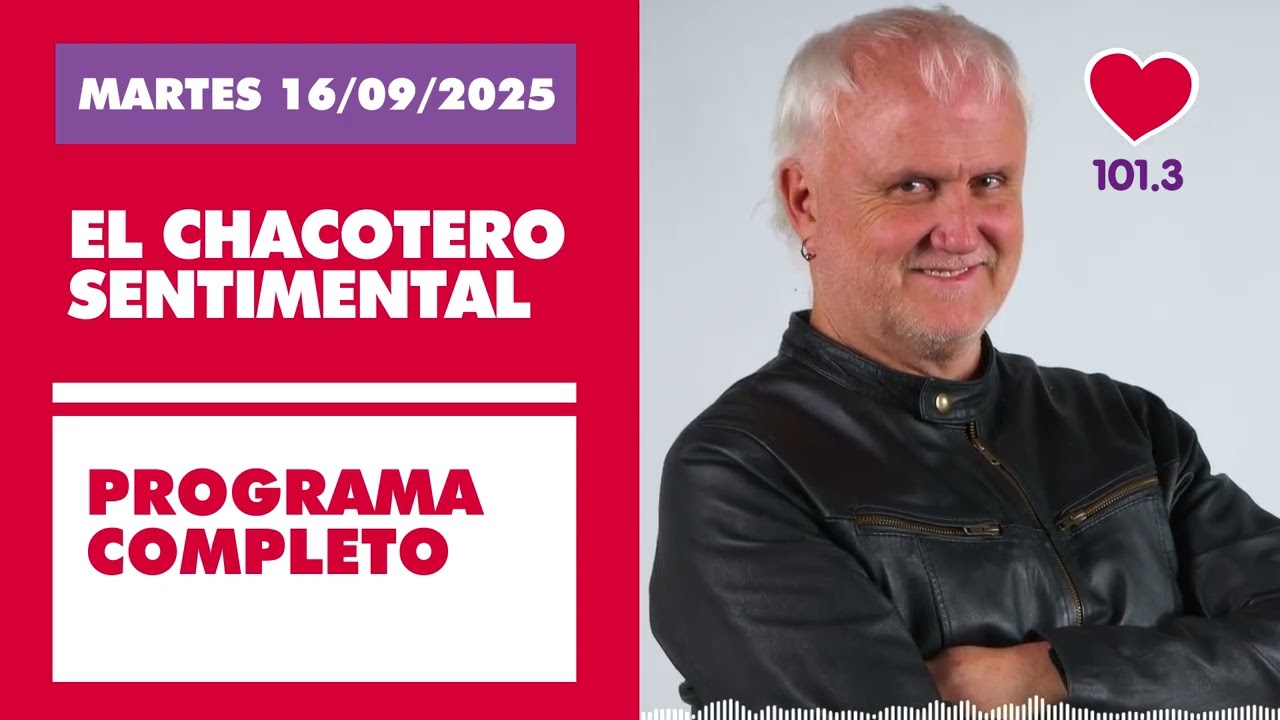 Chacotero Sentimental: Programa completo MARTES 16/09/2025