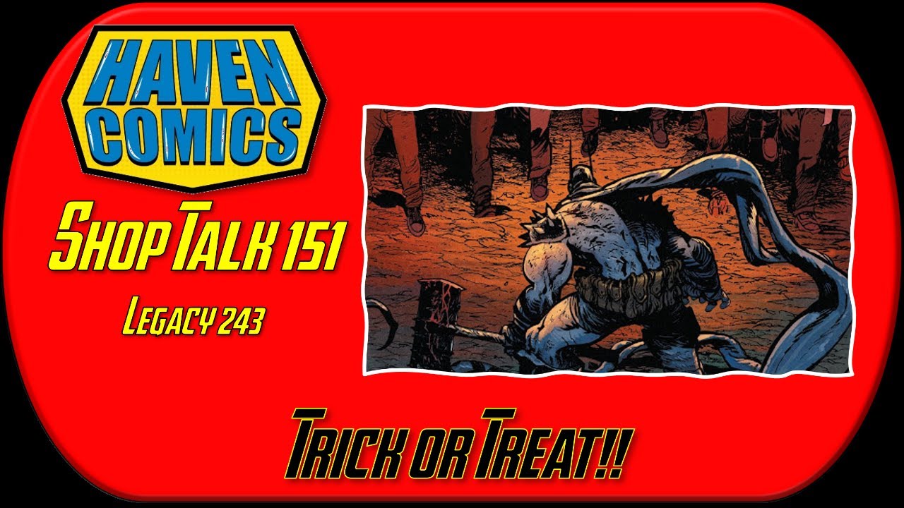 Haven Comics: Shop Talk #151 (Legacy #243) - It's Halloween, so Trick or Treat!!