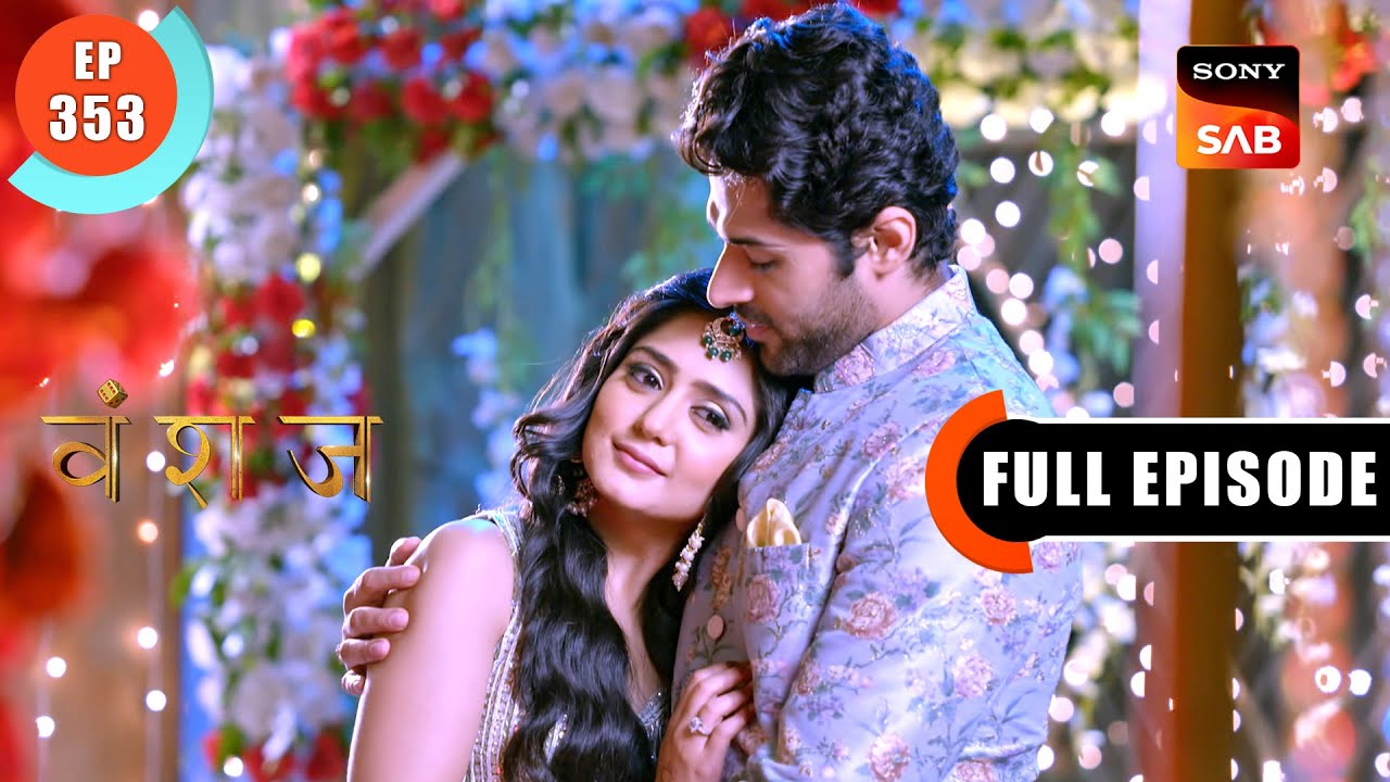 Yash Recovers | Vanshaj | Ep 353 | Full Episode | 26 July 2024