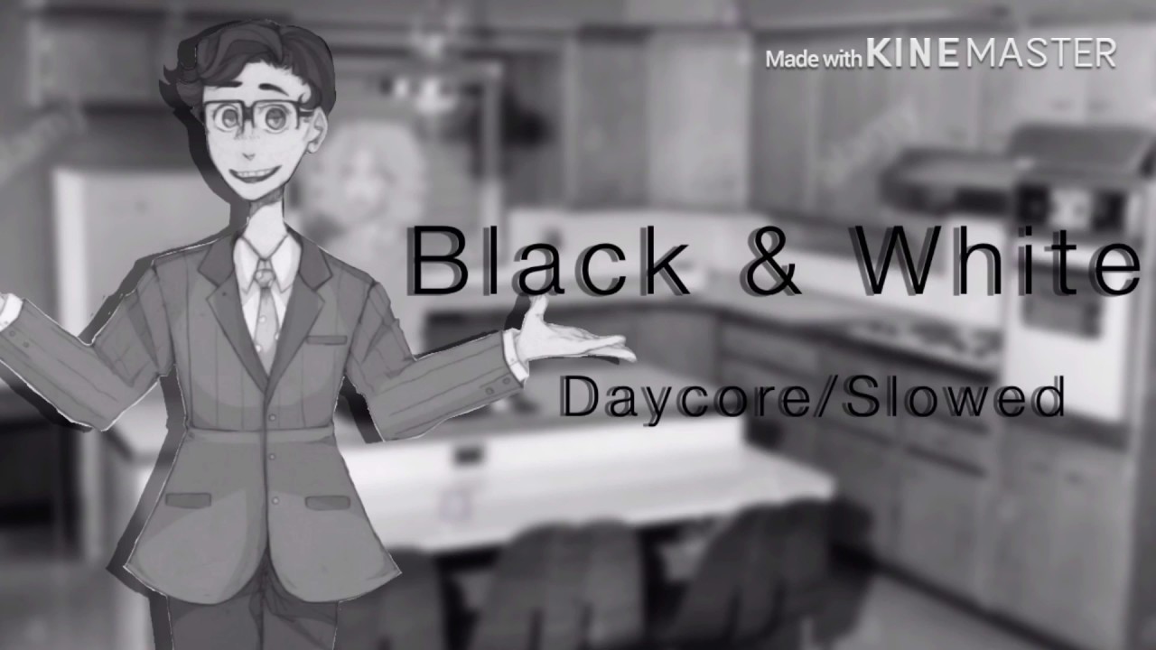 Black & White - Daycore/Slowed