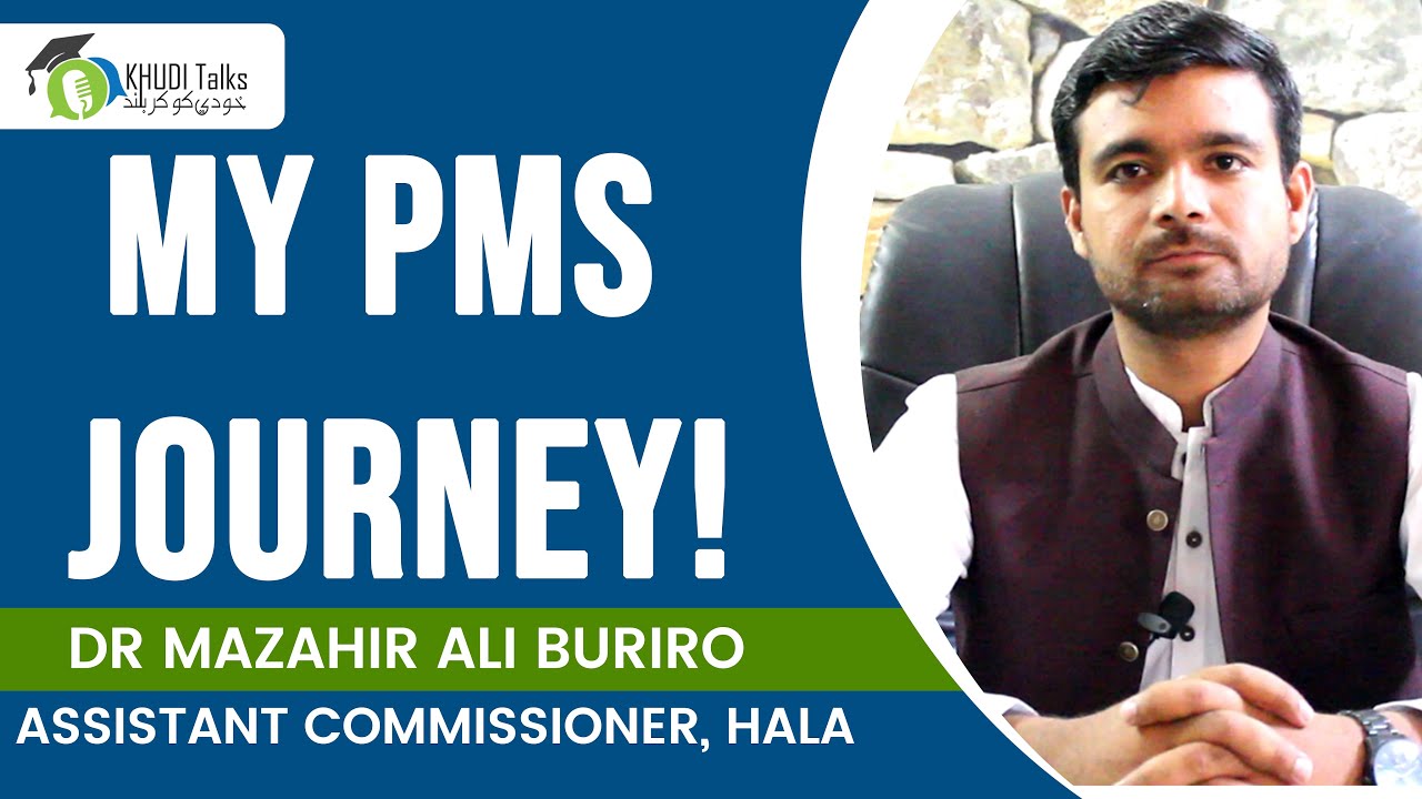 My PMS Journey | Dr Mazahir Ali Buriro | Assistant Commissioner | Khudi Talks