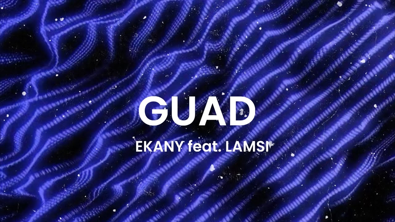 GUAD - EKANY feat. LAMSI