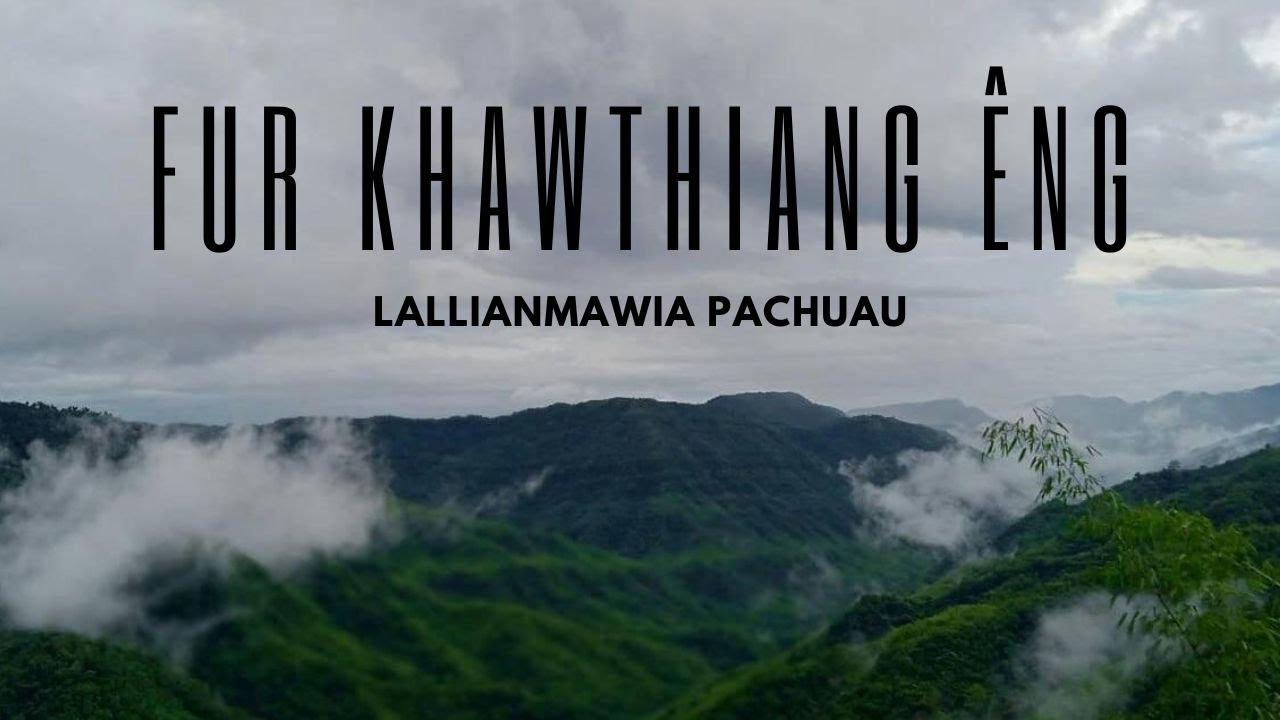 Lallianmawia Pachuau | FUR KHAWTHIANG ÊNG (Lyrics)