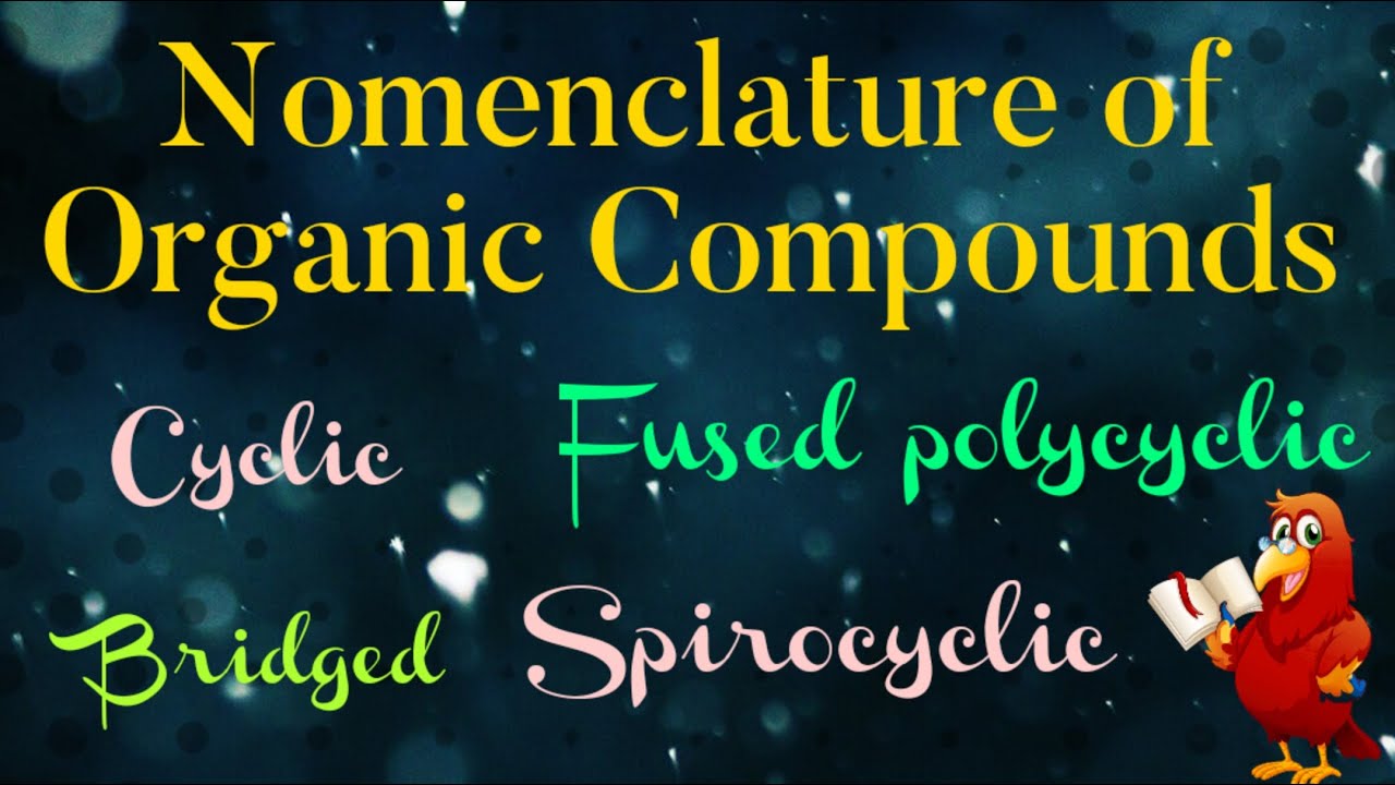 IUPAC||Nomenclature of Organic Compounds||Cyclic|| Polycyclic|| Bridged and Spiro Compounds||CSIR