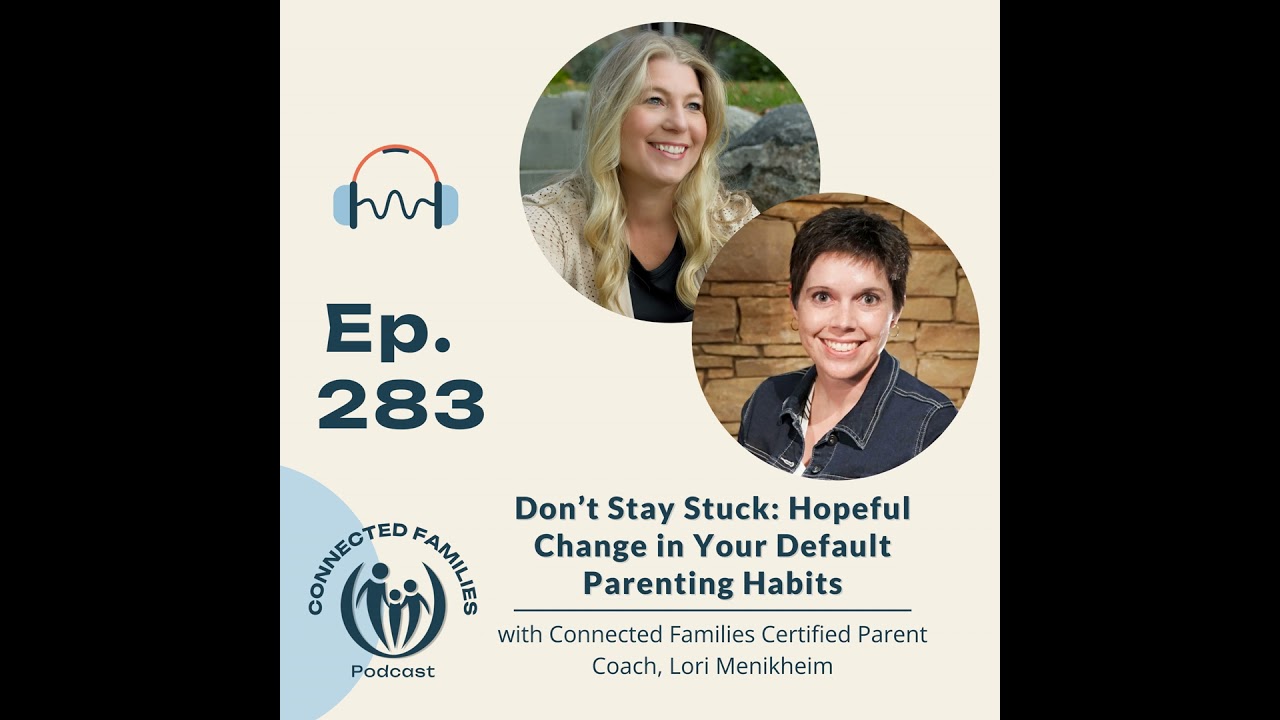 Don’t Stay Stuck: Hopeful Change in Your Default Parenting Habits