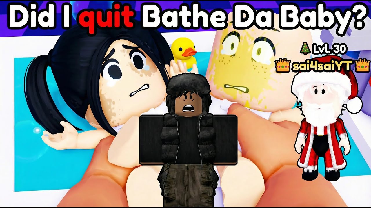 Did I quit BATHE DA BABY?
