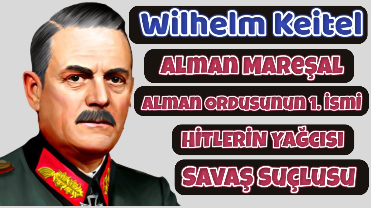 Wilhelm Keitel - Hitlerin Sözünden Çıkmayan Alman Mareşali – 2.dünya savaşı tarihi