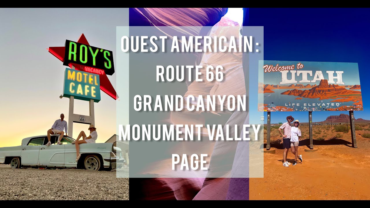 ROAD TRIP DANS L'OUEST AMERICAIN : Route 66, Grand Canyon, Monument Valley, Page...