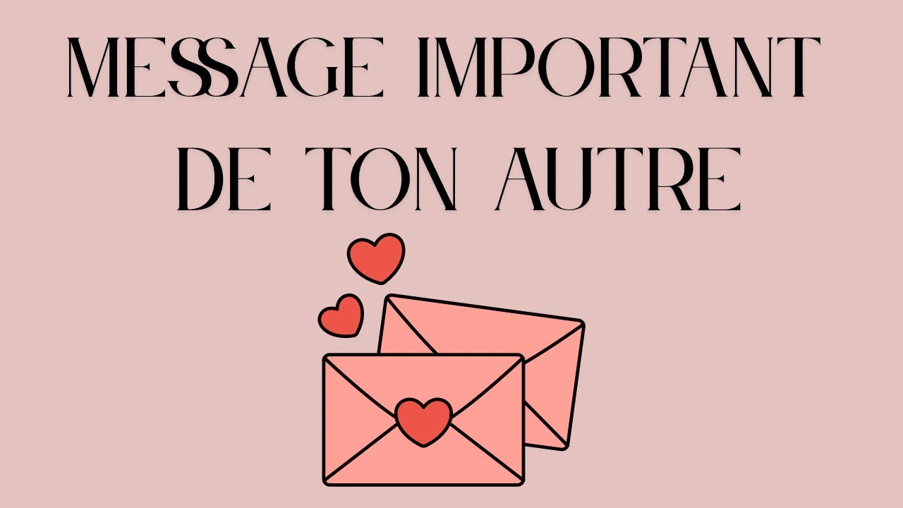❤️💛💓TU AS UN MESSAGE D’AMOUR DE TON AUTRE 🧡💓💛