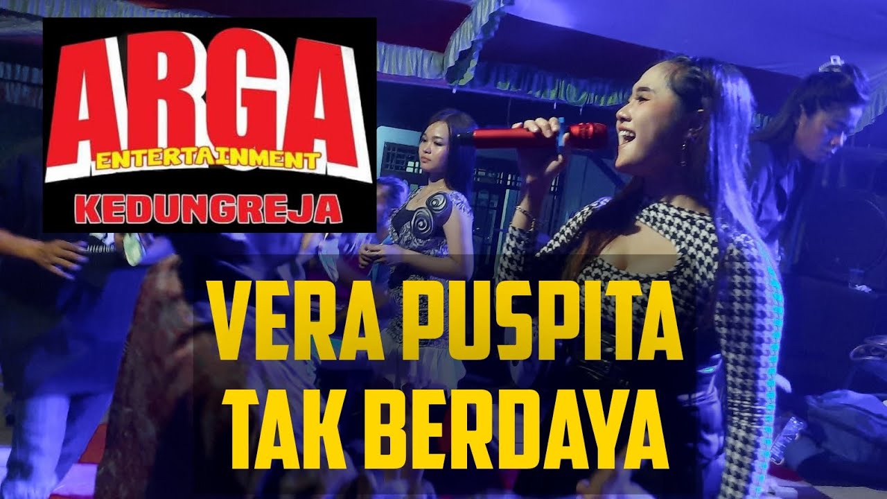 Vera puspita TAK BERDAYA - DANGDUT ARGA LIVE KARANGTENGAH KEDUNGREJA