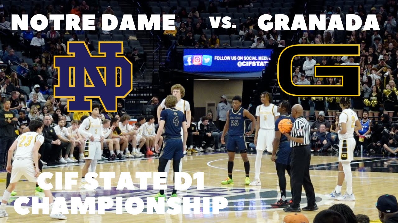 Notre Dame vs. Granada | CIF State D1 FINALS 2023 | Full Game | Caleb Foster & Dusty Stromer