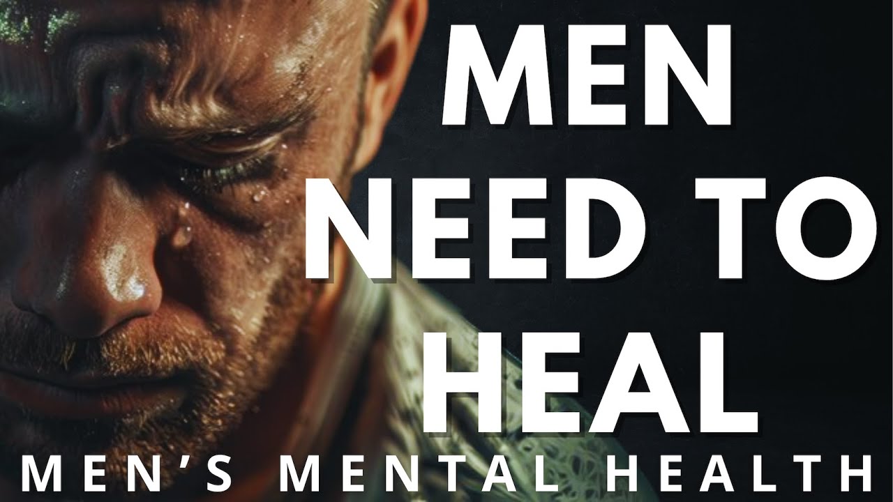 Why Men Don&rsquo;t Heal | MEN'S MENTAL HEALTH