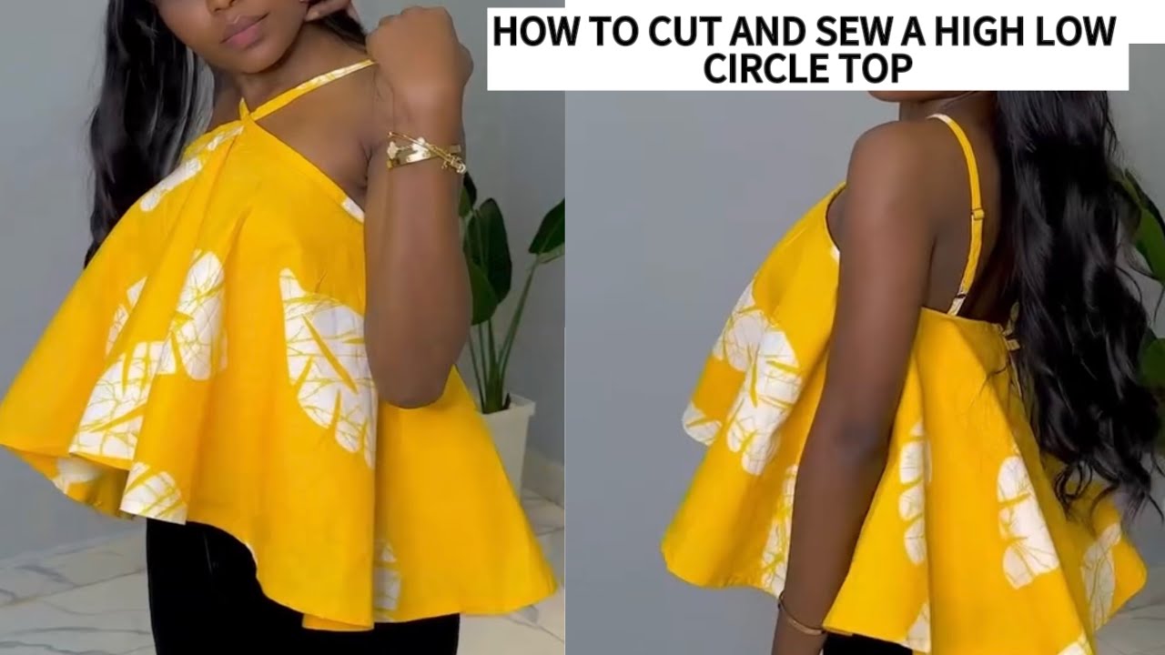 How to Cut and Sew a High - Low Circle Top with  straps.