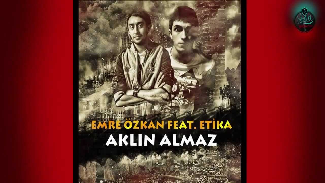 Emre Özkan ft. Etika - Aklın Almaz 2013 Sözleriyle