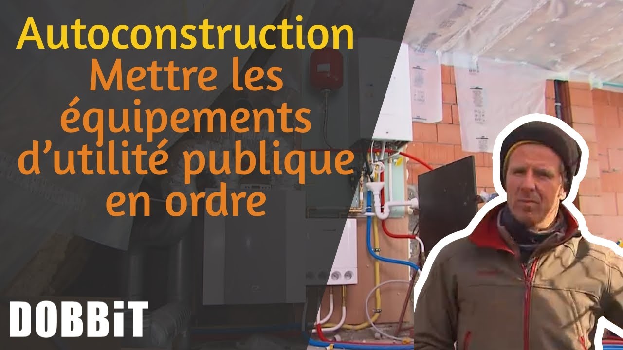 Autoconstruction – Mettre les équipements d’utilité publique en ordre