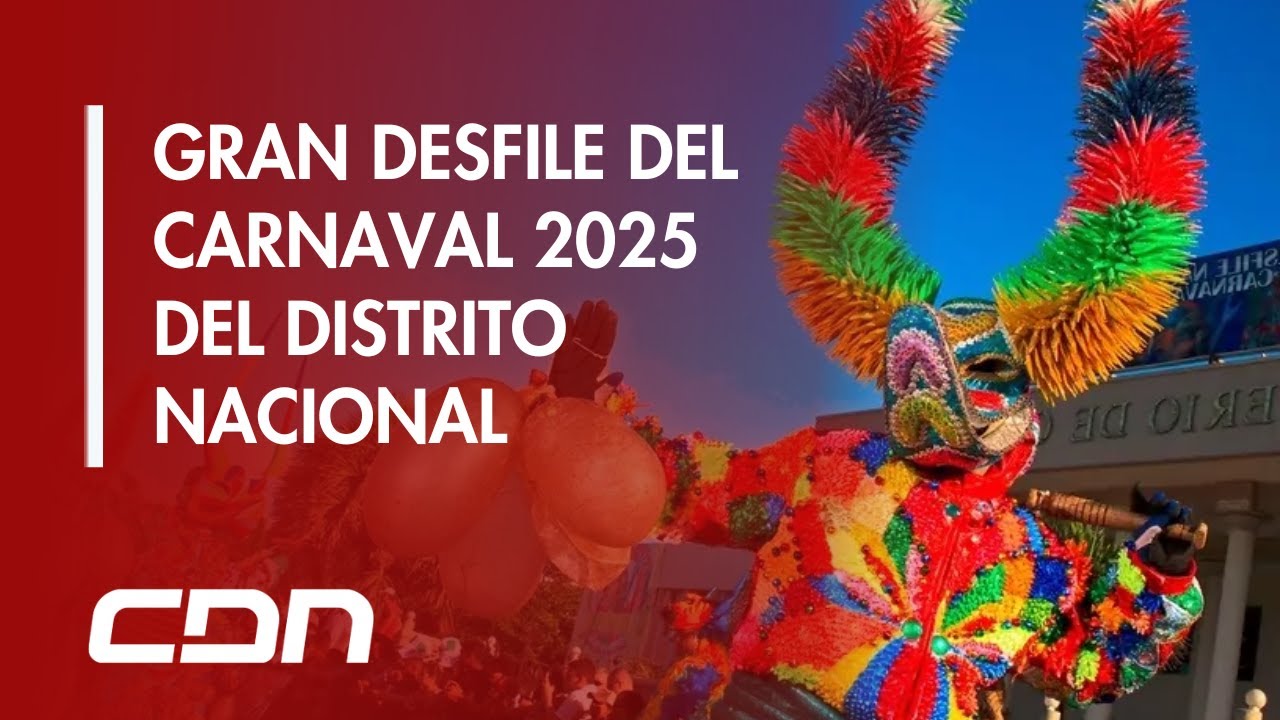 CDN en Vivo | Gran desfile del Carnaval 2025 del Distrito Nacional