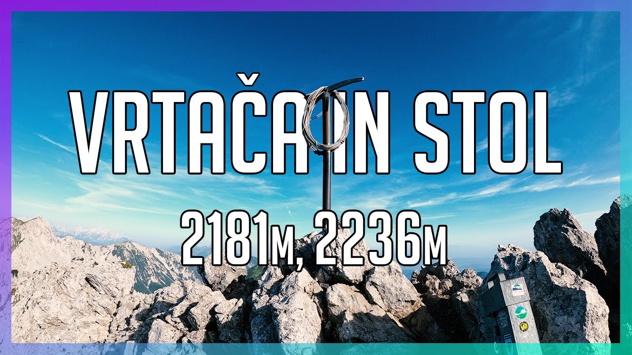 Vrtača (2181m) in Stol (2236m) [Full route] (4K)
