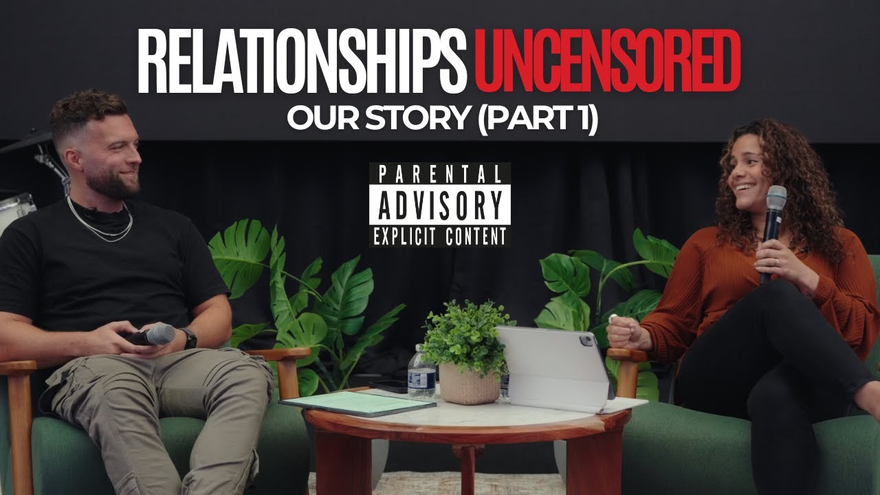 Relationships UNCENSORED: Our Story (Part 1)