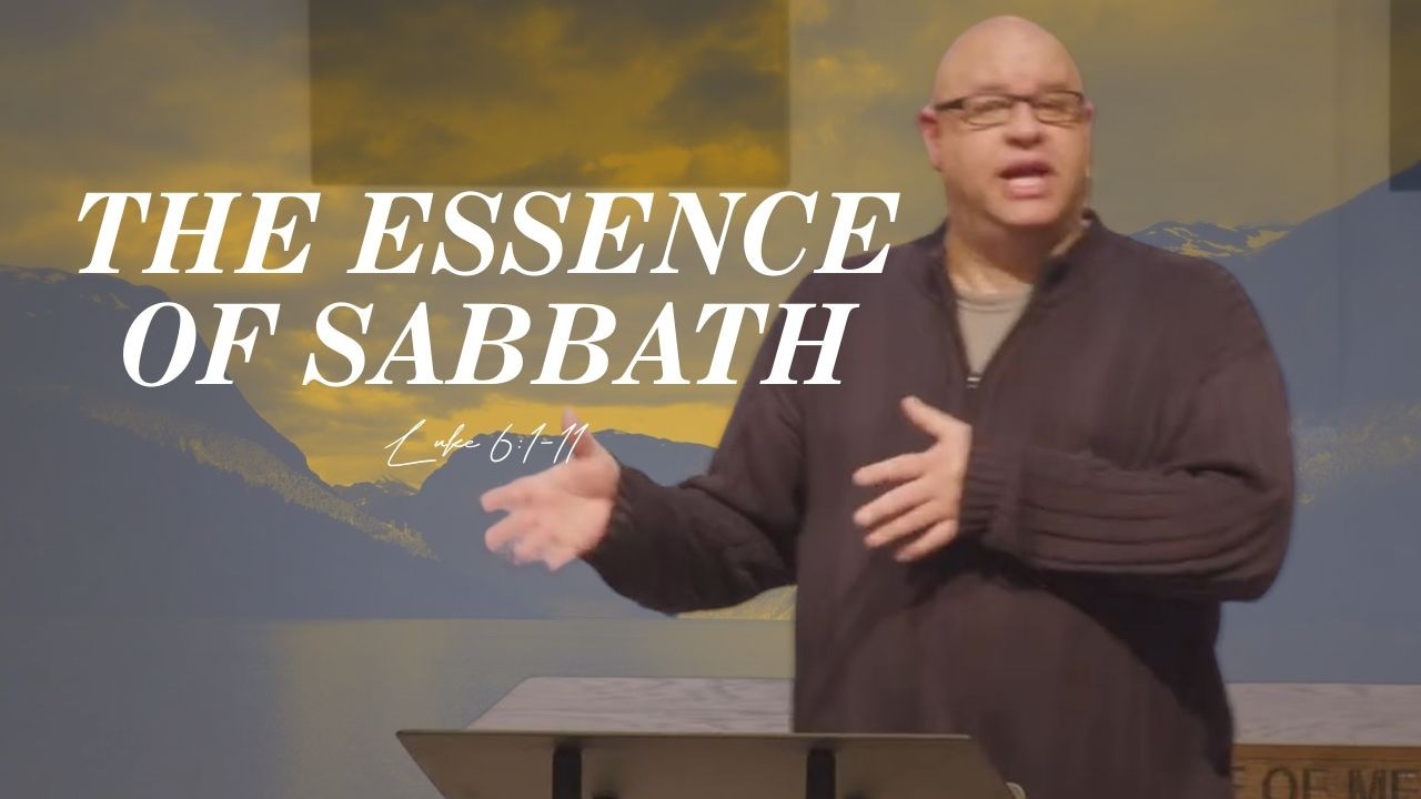 The Essence of Sabbath | Luke 6:1-11
