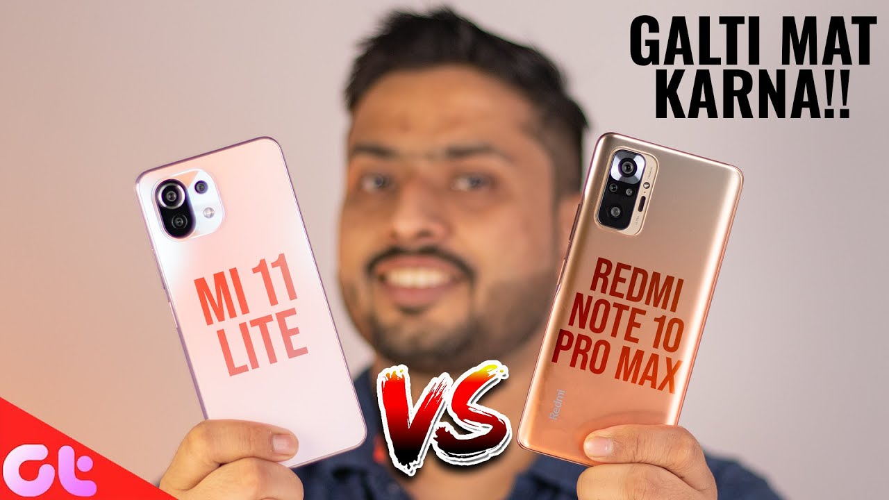 Mi 11 Lite vs Redmi Note 10 Pro Max | Galti Mat Karna |GT Hindi