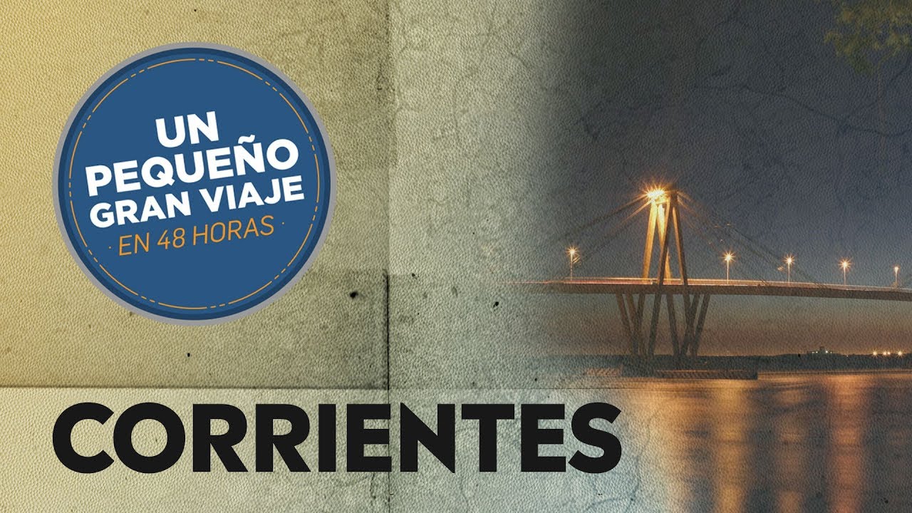 Recorremos Corrientes | Un Peque&ntilde;o Gran Viaje en 48 Horas