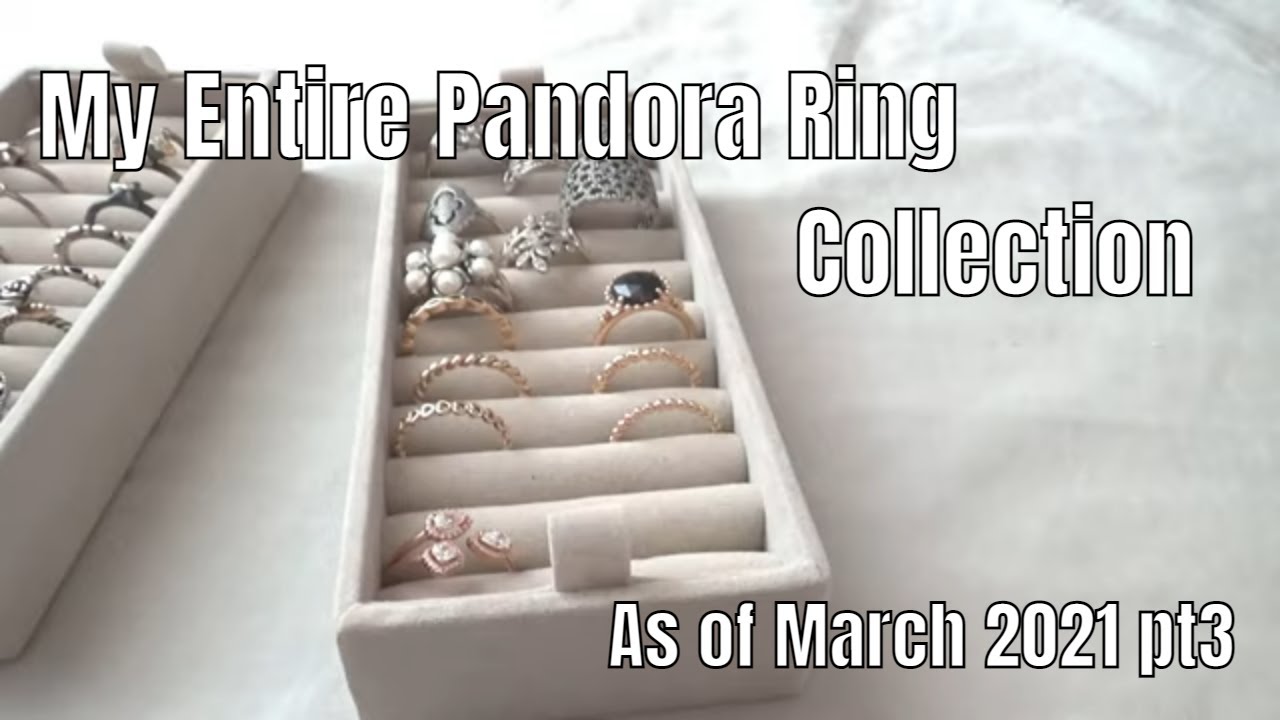 Pandora Ring Collection Part 3 | March 2021
