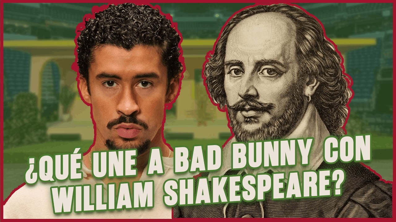 ¿Qué une a Bad Bunny con William Shakespeare?