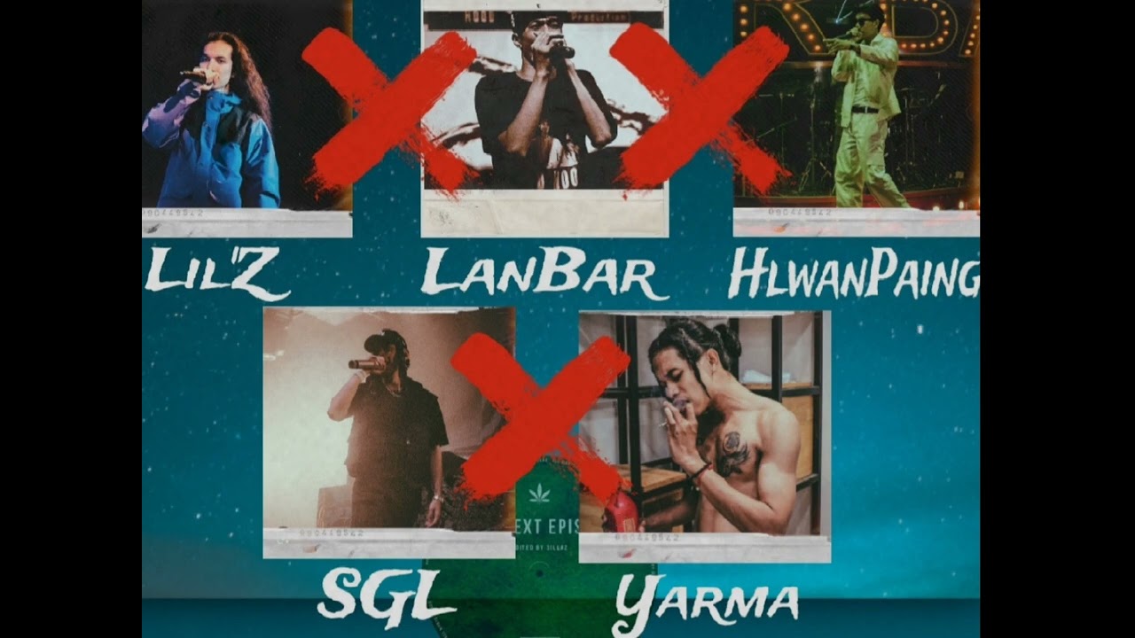 SGL X Yarma X Lil'Z X LanBar X HlwanPaing