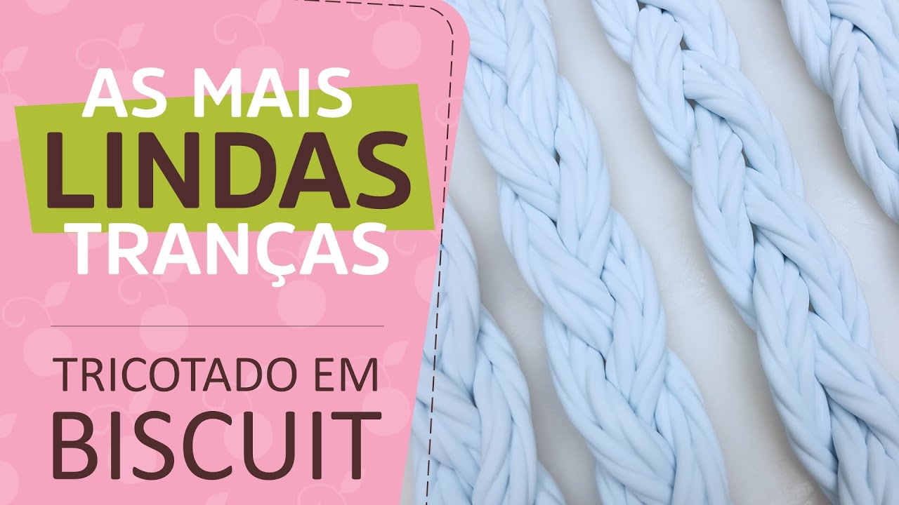 TRANÇAS DE TRICÔ EM BISCUIT