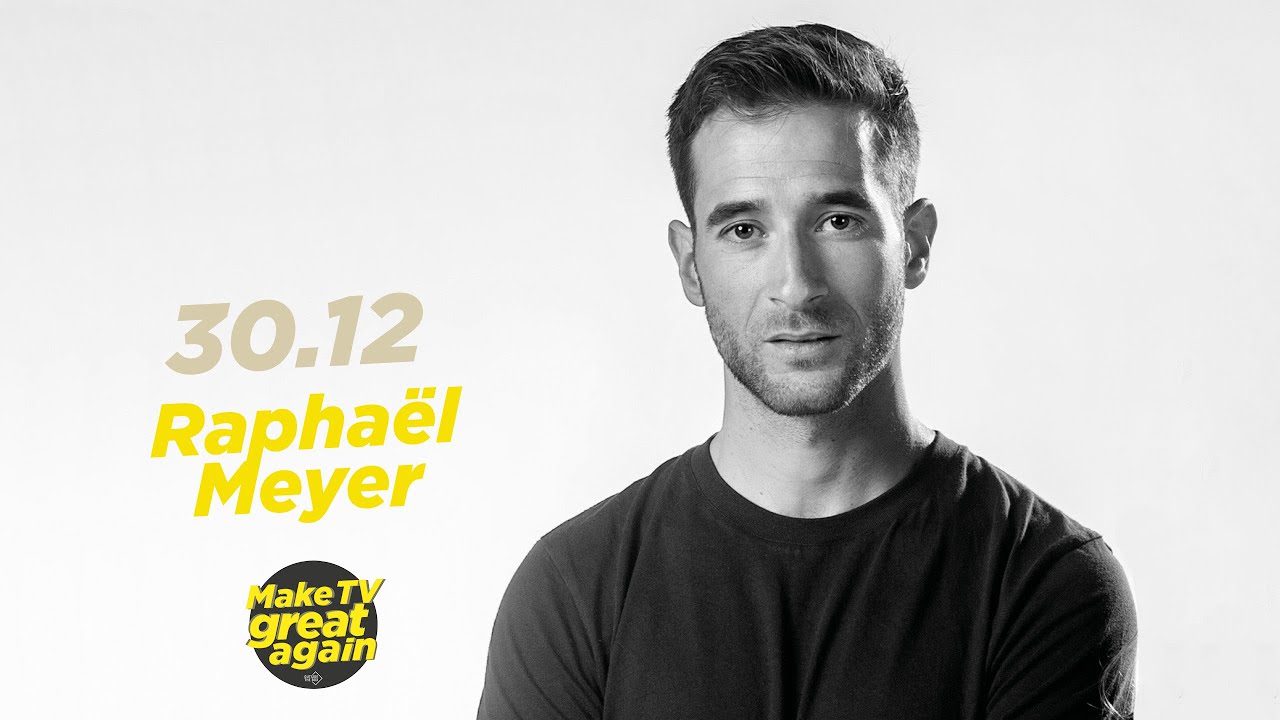 Make TV Great Again S1 E18 - Tonight Raphaël Meyer