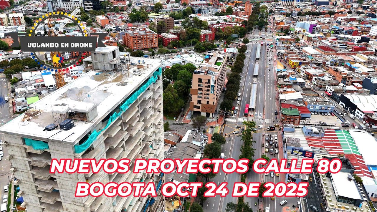 NUEVOS PROYECTOS CALLE 80   BOGOTA OCT 24 DE 2025