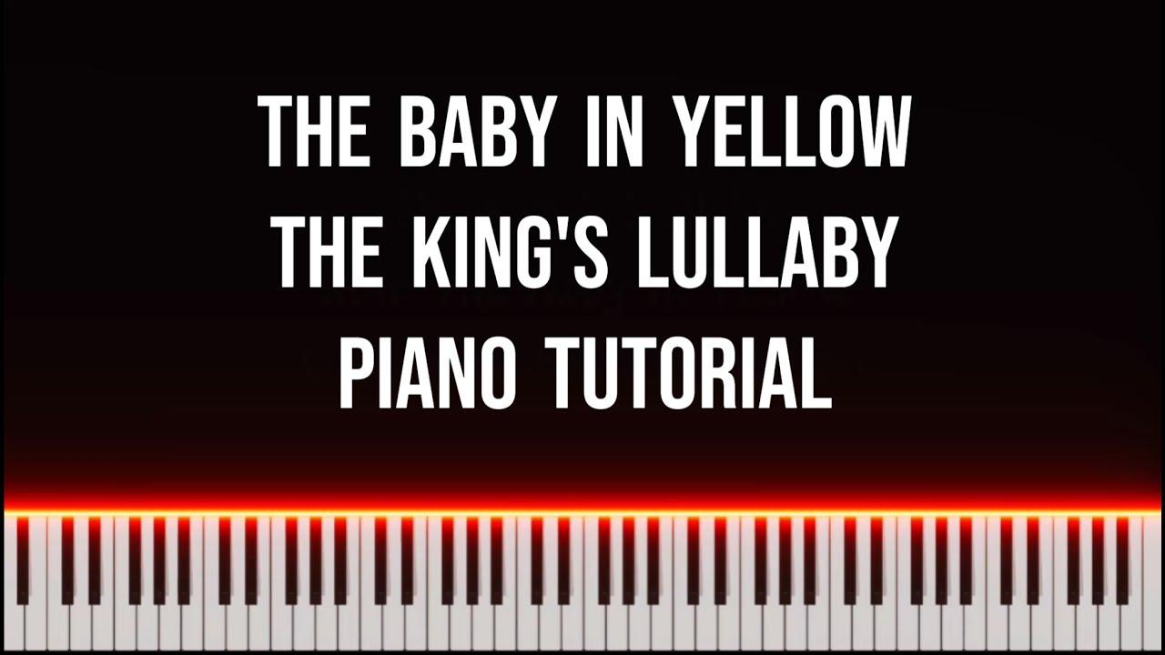 The Baby in Yellow: The King's Lullaby - Piano Tutorial
