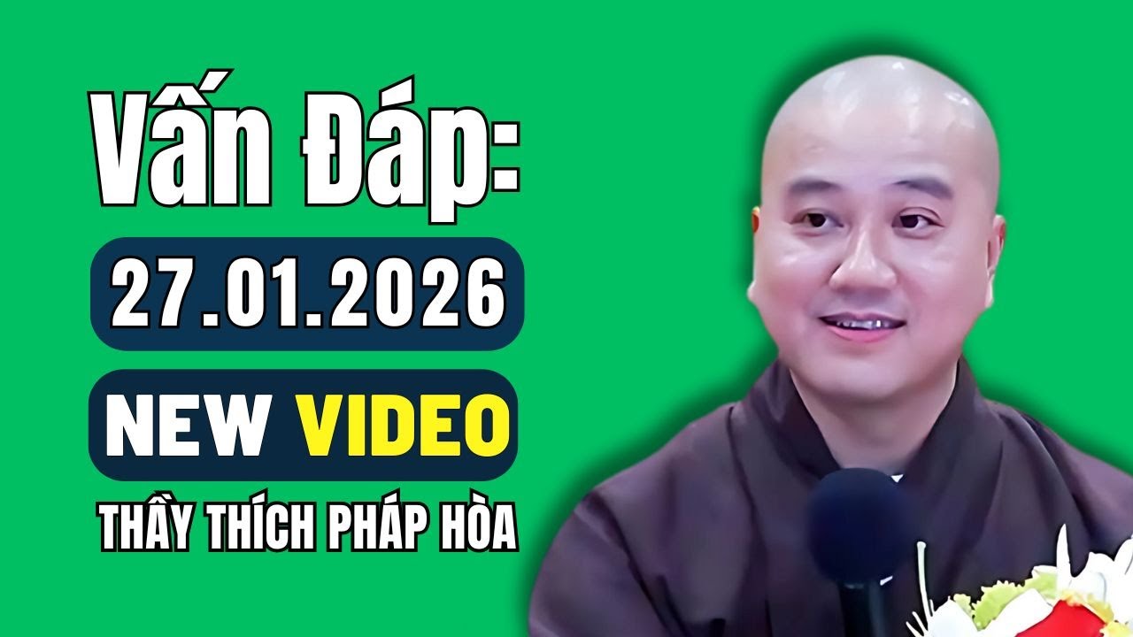 Vấn Đáp Phật Pháp Cho Người Bận Rộn 27.01.2026 | Thầy Thích Pháp Hoà Giảng