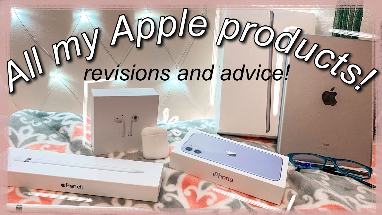 all of my apple products!//revision and advice on what to get with a moderate budget:)