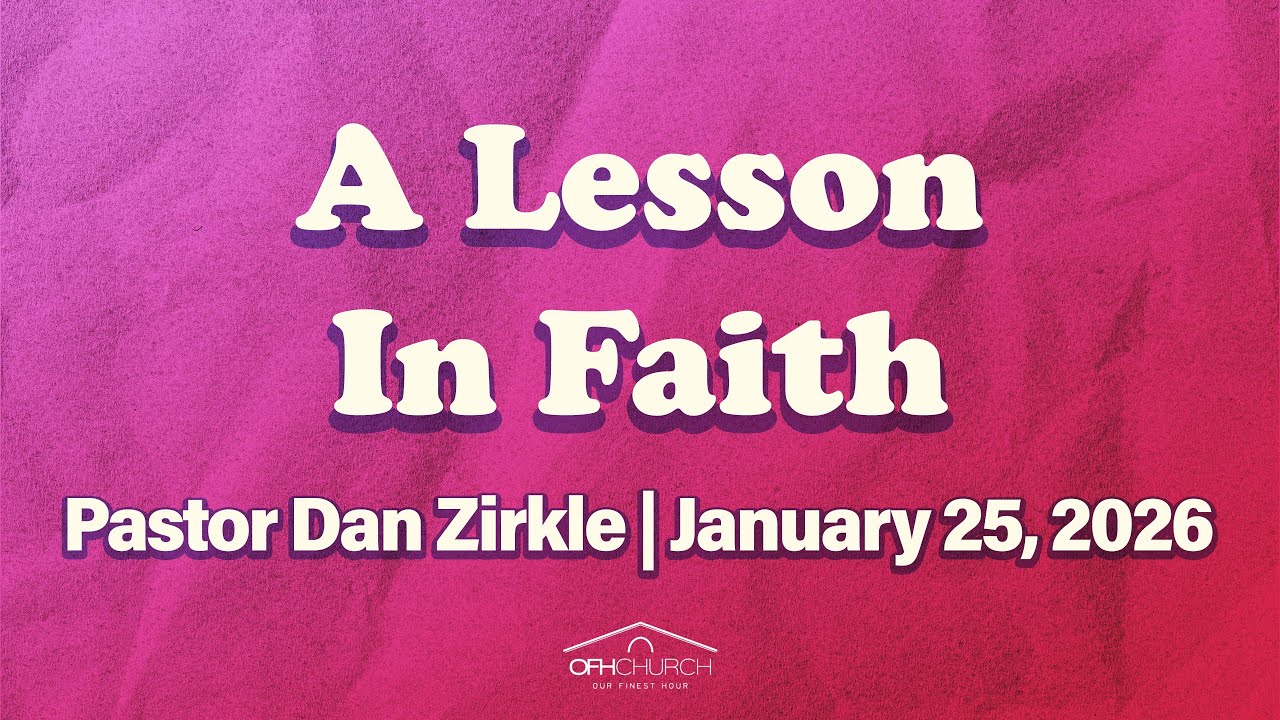 A Lesson In Faith | Pastor Dan Zirkle | Sunday AM