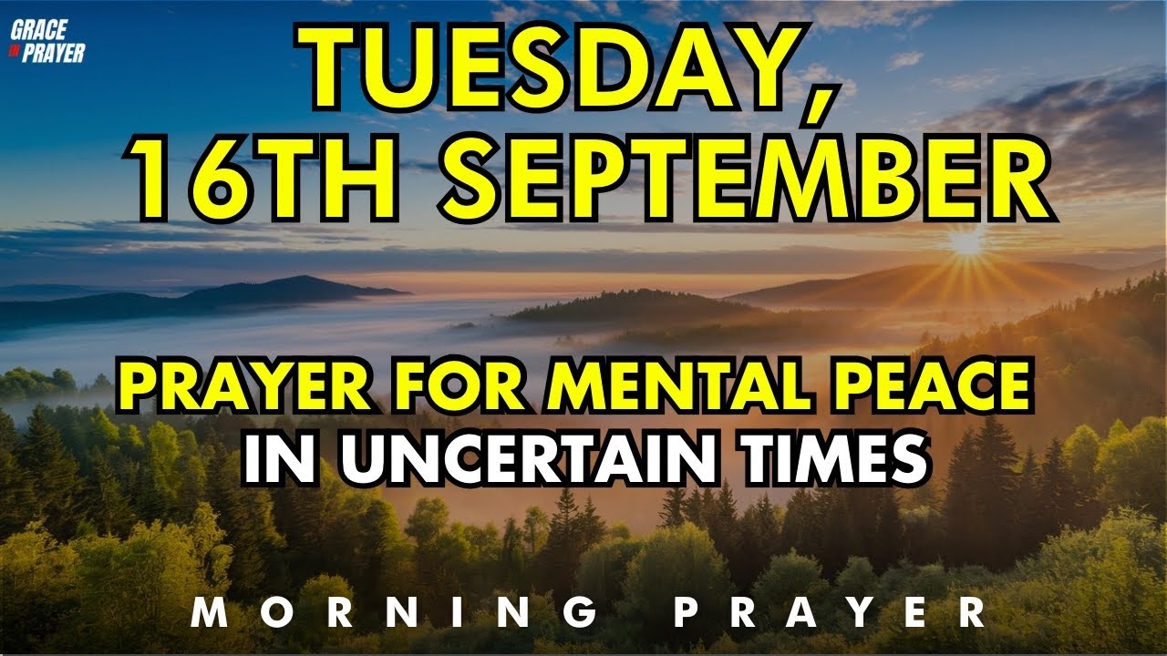september 16th prayer for mental peace and calm in the midst of uncertainty, worry and life’s storms