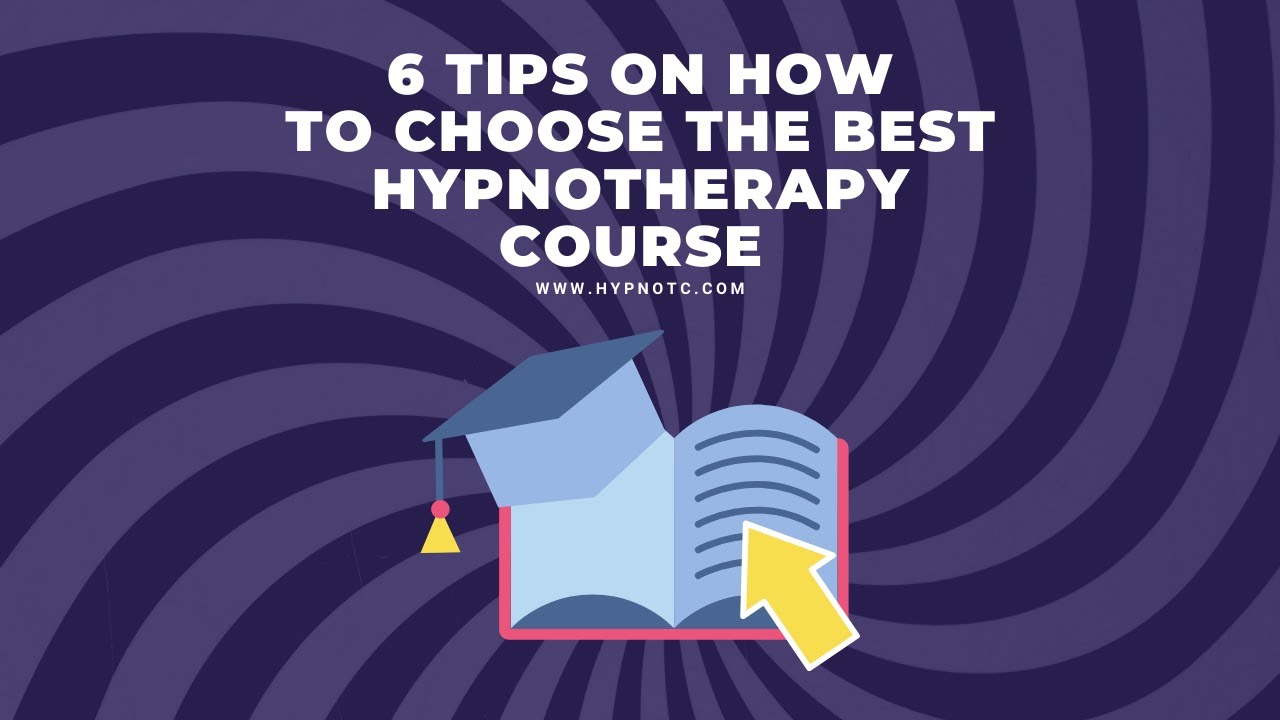 6 tips on how to choose the best hypnotherapy course
