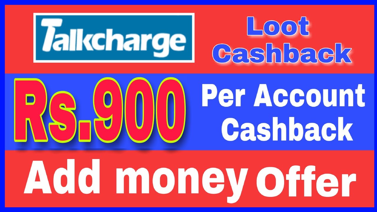 Get Rs.900 Talkcharge Cashback ꫰ Talkcharge Add Money New PromoCode 2019